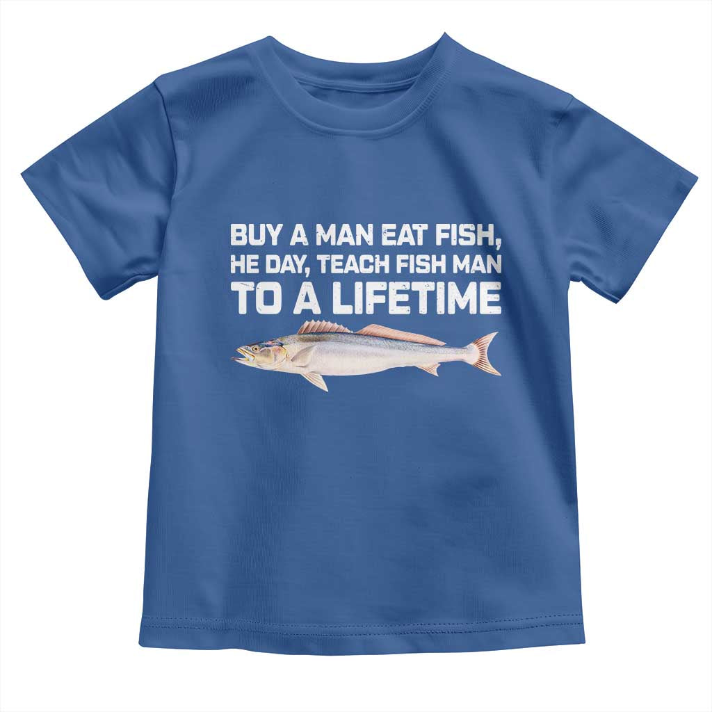 Funny Fishing Meme Toddler T Shirt Buy A Man Eat Fish Inappropriate TS10 Royal Blue Print Your Wear