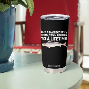 Funny Fishing Meme Tumbler Cup Buy A Man Eat Fish Inappropriate TS10 Print Your Wear