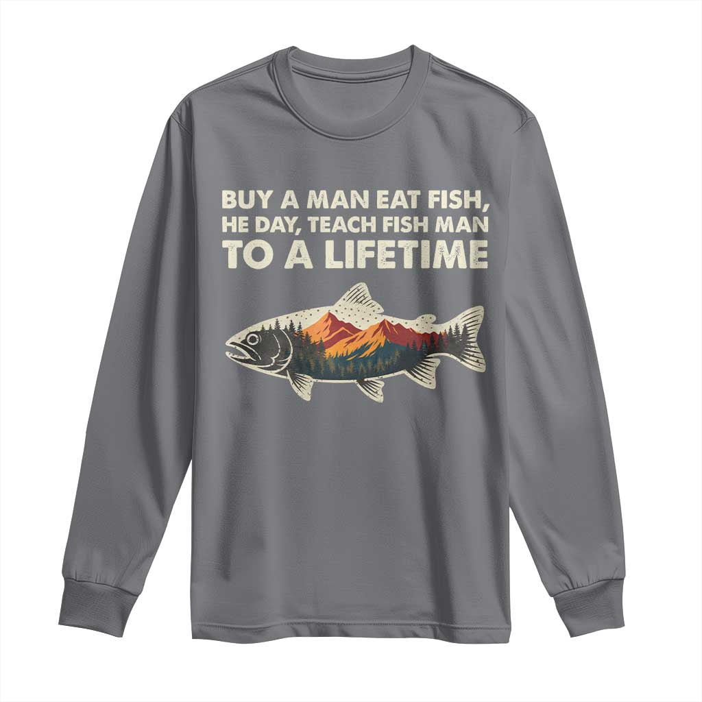 Funny Fishing Meme Long Sleeve Shirt Vintage Buy A Man Eat Fish Inappropriate TS10 Charcoal Print Your Wear