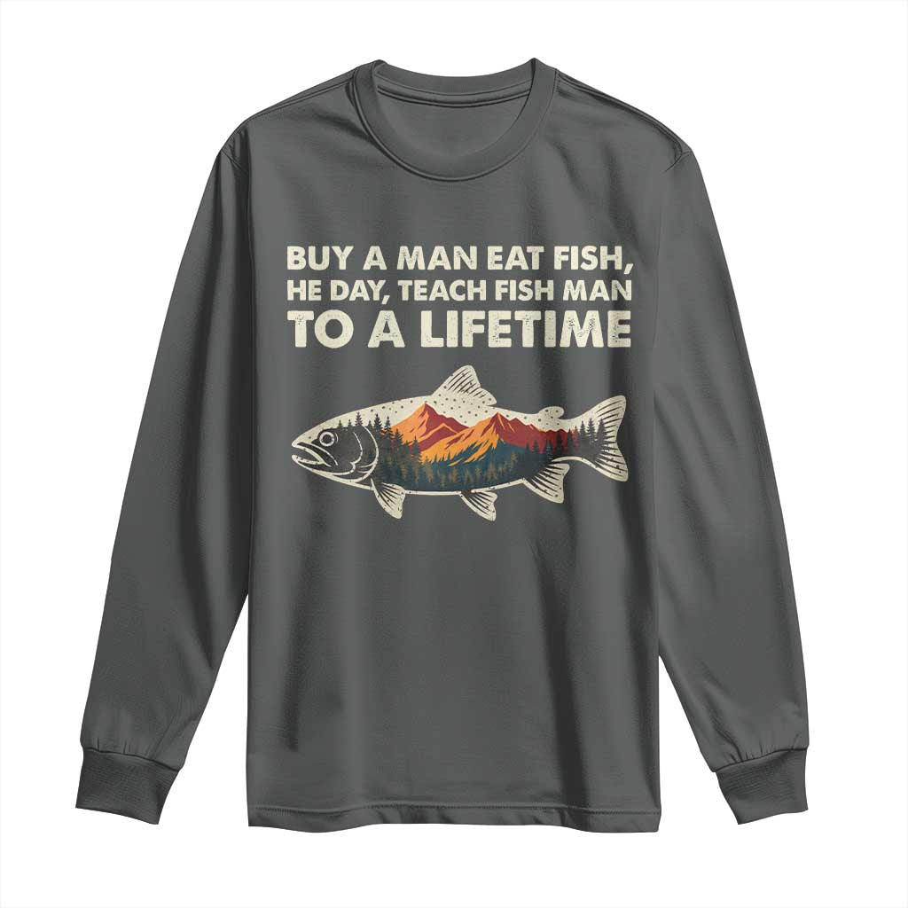 Funny Fishing Meme Long Sleeve Shirt Vintage Buy A Man Eat Fish Inappropriate TS10 Dark Heather Print Your Wear