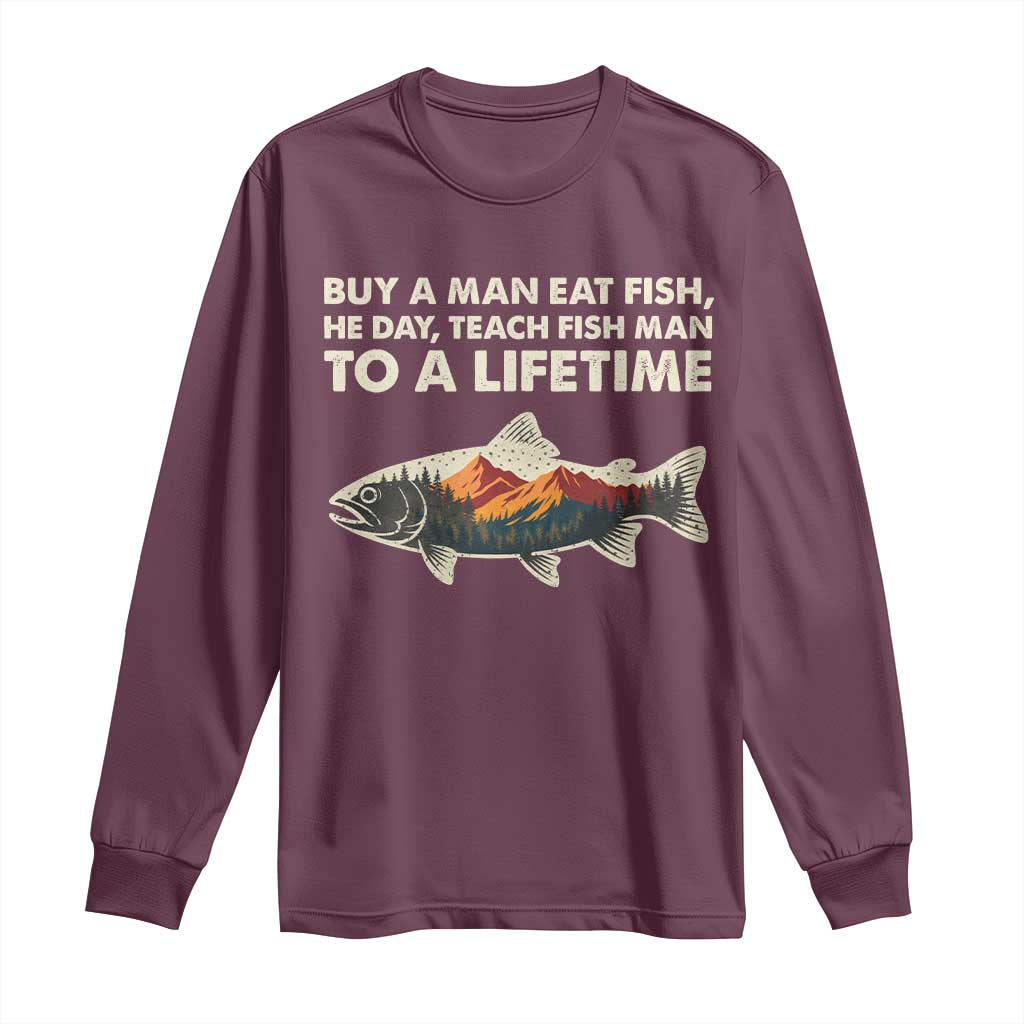 Funny Fishing Meme Long Sleeve Shirt Vintage Buy A Man Eat Fish Inappropriate TS10 Maroon Print Your Wear
