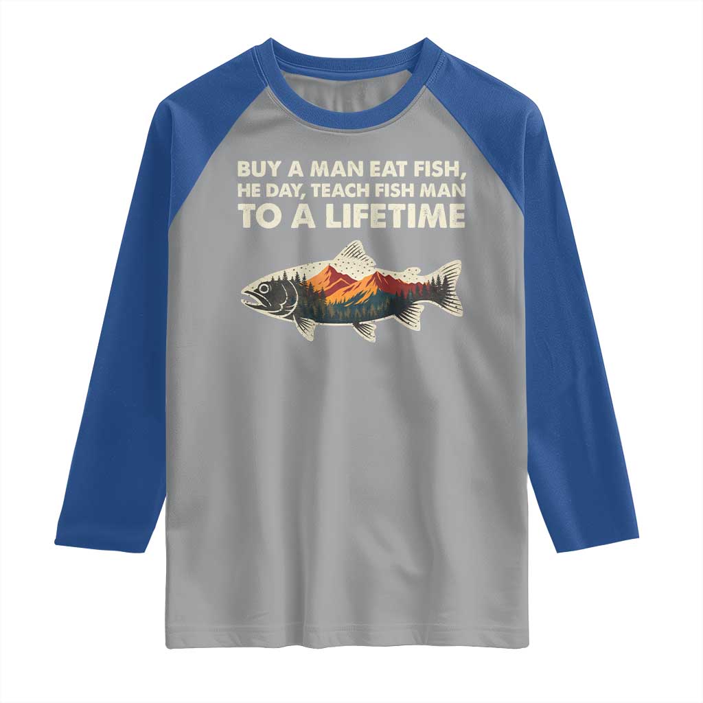 Funny Fishing Meme Raglan Shirt Vintage Buy A Man Eat Fish Inappropriate TS10 Sport Gray Royal Print Your Wear