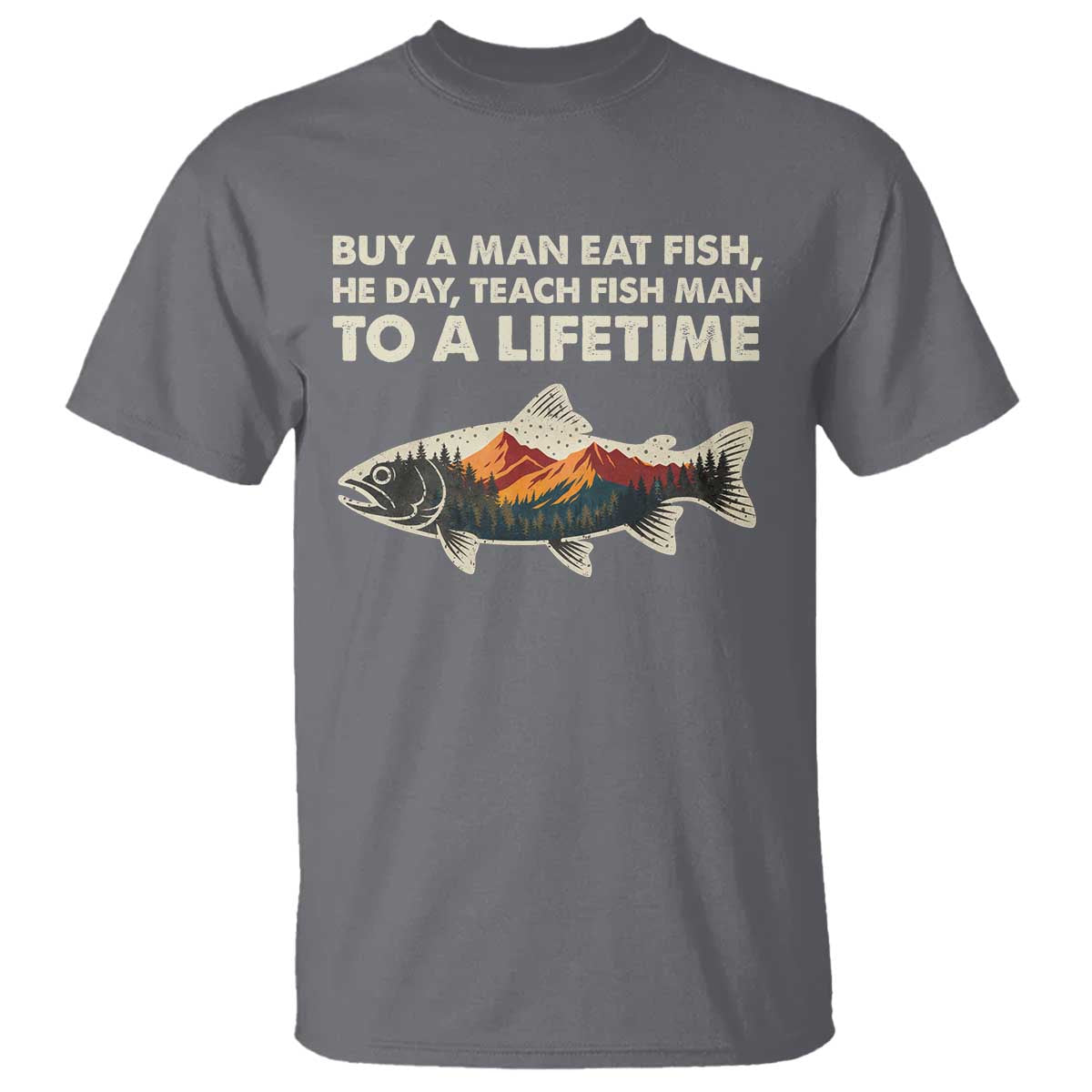 Funny Fishing Meme T Shirt Vintage Buy A Man Eat Fish Inappropriate TS10 Charcoal Print Your Wear