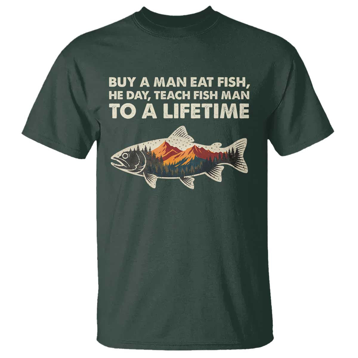 Funny Fishing Meme T Shirt Vintage Buy A Man Eat Fish Inappropriate TS10 Dark Forest Green Print Your Wear