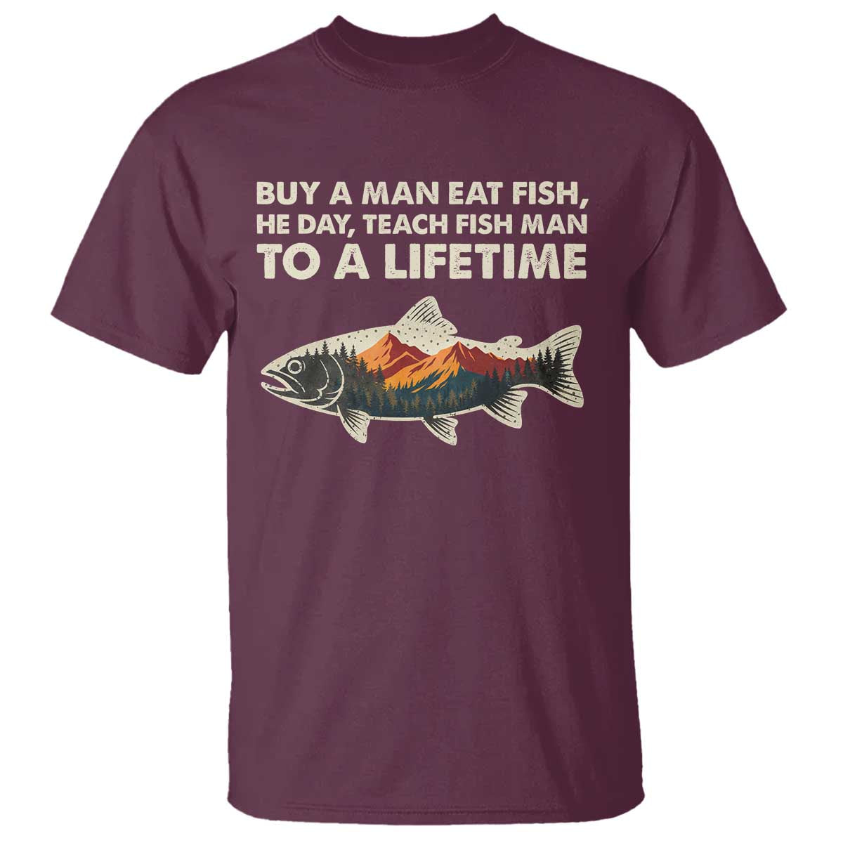 Funny Fishing Meme T Shirt Vintage Buy A Man Eat Fish Inappropriate TS10 Maroon Print Your Wear