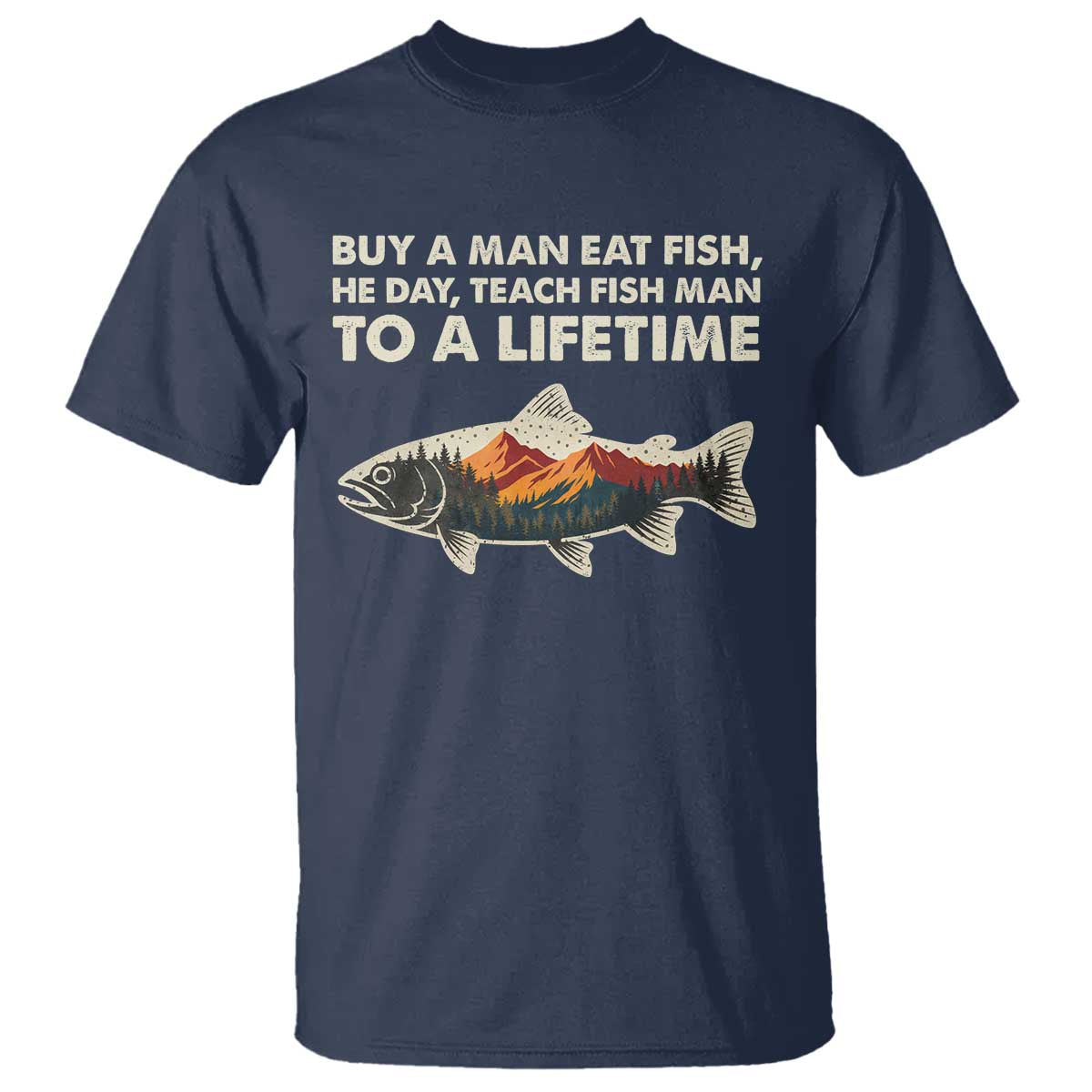 Funny Fishing Meme T Shirt Vintage Buy A Man Eat Fish Inappropriate TS10 Navy Print Your Wear