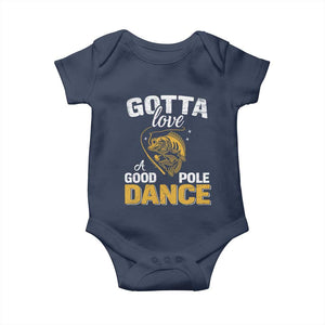 Gotta Love A Good Pole Dance Fishing Baby Onesie Funny Fisherman Grandpa Dad Uncle Boyfriend TS10 Navy Print Your Wear