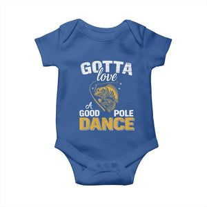 Gotta Love A Good Pole Dance Fishing Baby Onesie Funny Fisherman Grandpa Dad Uncle Boyfriend TS10 Royal Blue Print Your Wear