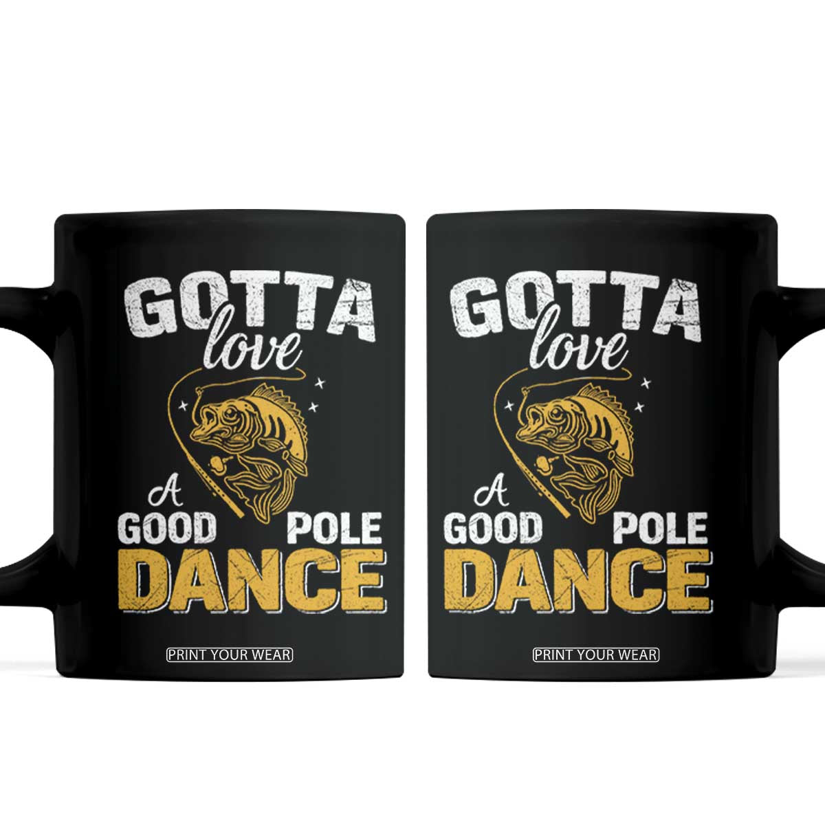 Gotta Love A Good Pole Dance Fishing Coffee Mug Funny Fisherman Grandpa Dad Uncle Boyfriend TS10 Black Print Your Wear