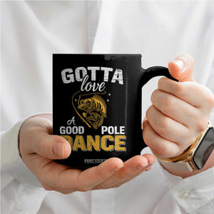Gotta Love A Good Pole Dance Fishing Coffee Mug Funny Fisherman Grandpa Dad Uncle Boyfriend TS10 Print Your Wear