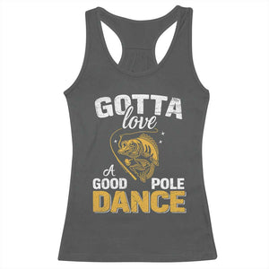 Gotta Love A Good Pole Dance Fishing Racerback Tank Top Funny Fisherman Grandpa Dad Uncle Boyfriend TS10 Dark Heather Print Your Wear