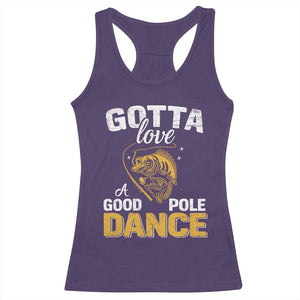 Gotta Love A Good Pole Dance Fishing Racerback Tank Top Funny Fisherman Grandpa Dad Uncle Boyfriend TS10 Purple Print Your Wear
