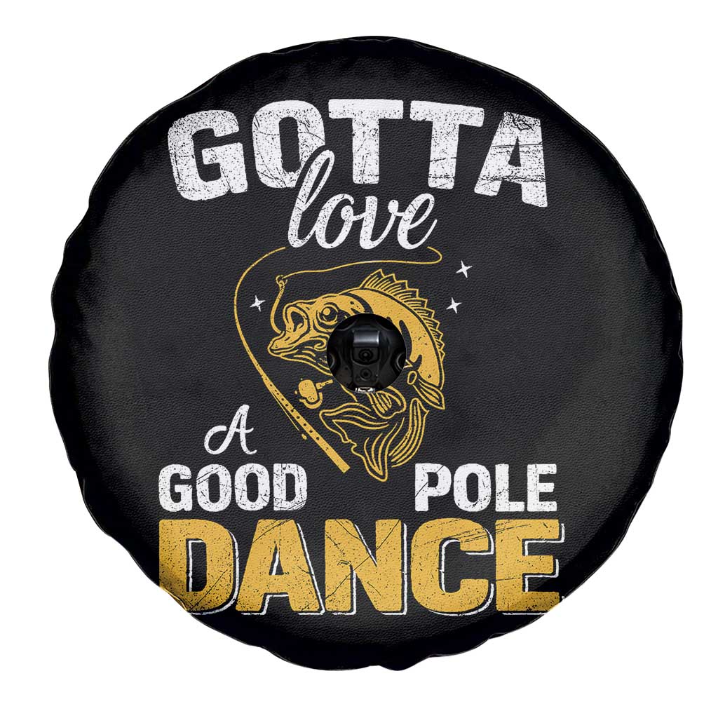 Gotta Love A Good Pole Dance Fishing Spare Tire Cover Funny Fisherman Grandpa Dad Uncle Boyfriend TS10 Print Your Wear