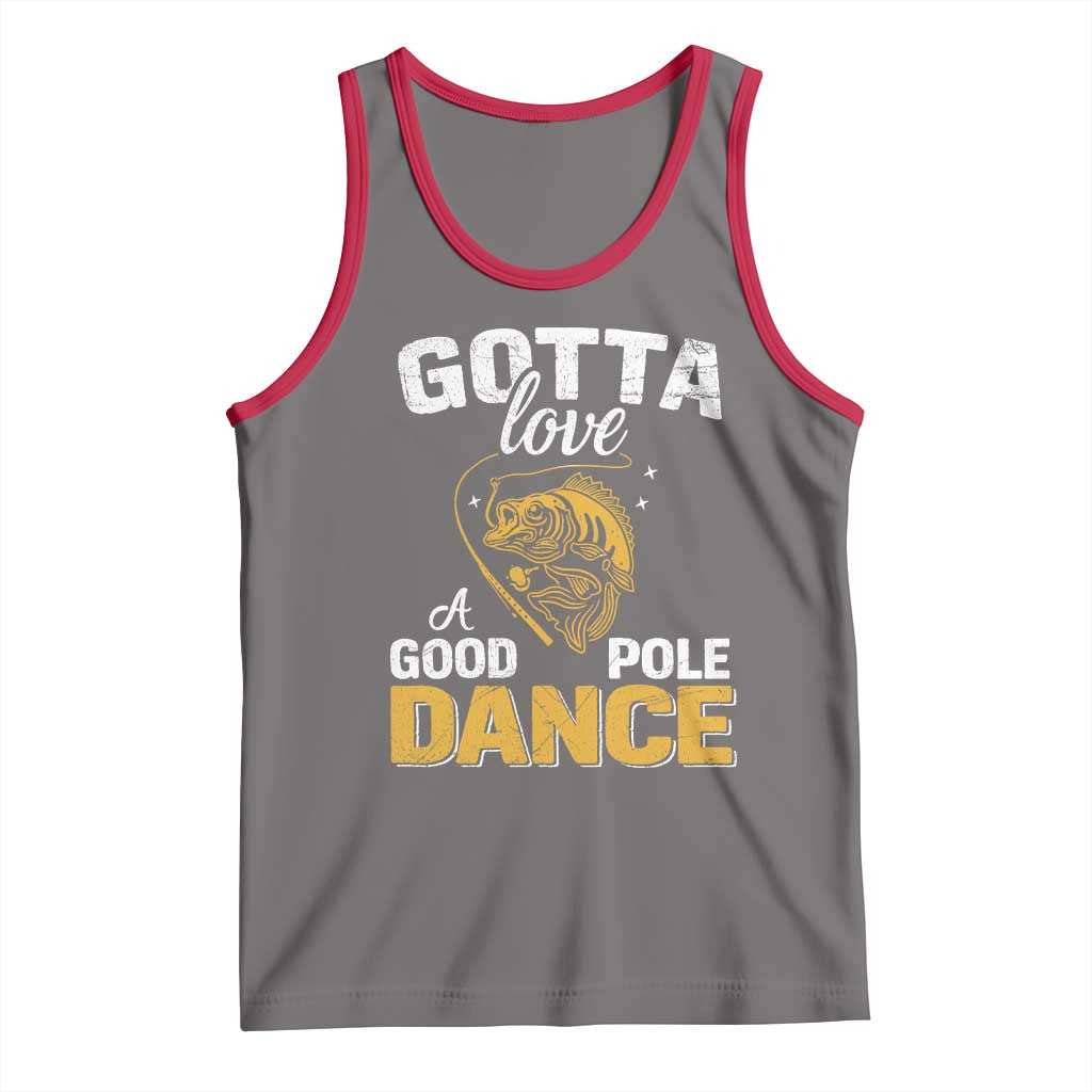 Gotta Love A Good Pole Dance Fishing Tank Top Funny Fisherman Grandpa Dad Uncle Boyfriend TS10 Deep Heather Red Print Your Wear