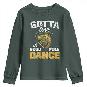 Gotta Love A Good Pole Dance Fishing Youth Sweatshirt Funny Fisherman Grandpa Dad Uncle Boyfriend TS10 Dark Forest Green Print Your Wear