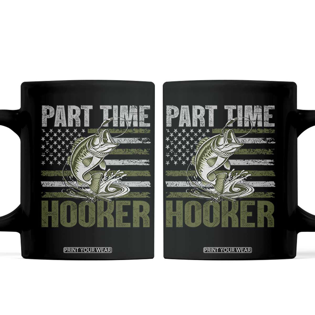 Part Time Hooker Coffee Mug Funny Fishing Patriotic US Flag Fisherman TS10 Black Print Your Wear