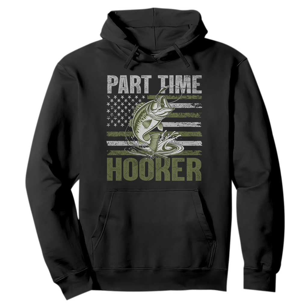 Part Time Hooker Hoodie Funny Fishing Patriotic US Flag Fisherman TS10 Black Print Your Wear