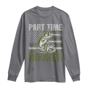 Part Time Hooker Long Sleeve Shirt Funny Fishing Patriotic US Flag Fisherman TS10 Charcoal Print Your Wear