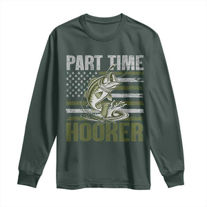 Part Time Hooker Long Sleeve Shirt Funny Fishing Patriotic US Flag Fisherman TS10 Dark Forest Green Print Your Wear