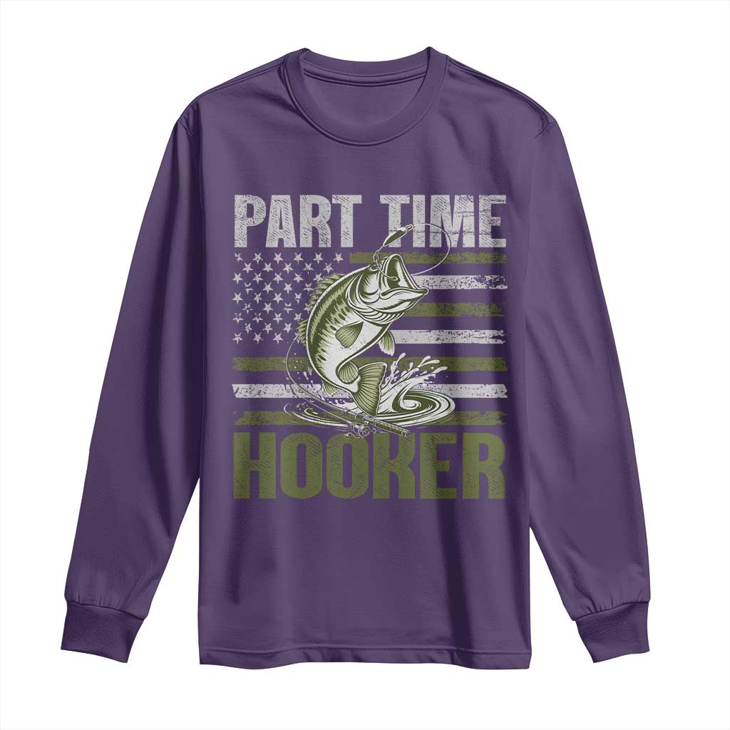 Part Time Hooker Long Sleeve Shirt Funny Fishing Patriotic US Flag Fisherman TS10 Purple Print Your Wear