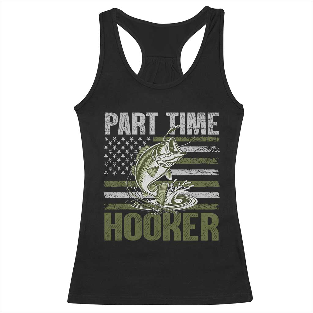Part Time Hooker Racerback Tank Top Funny Fishing Patriotic US Flag Fisherman TS10 Black Print Your Wear