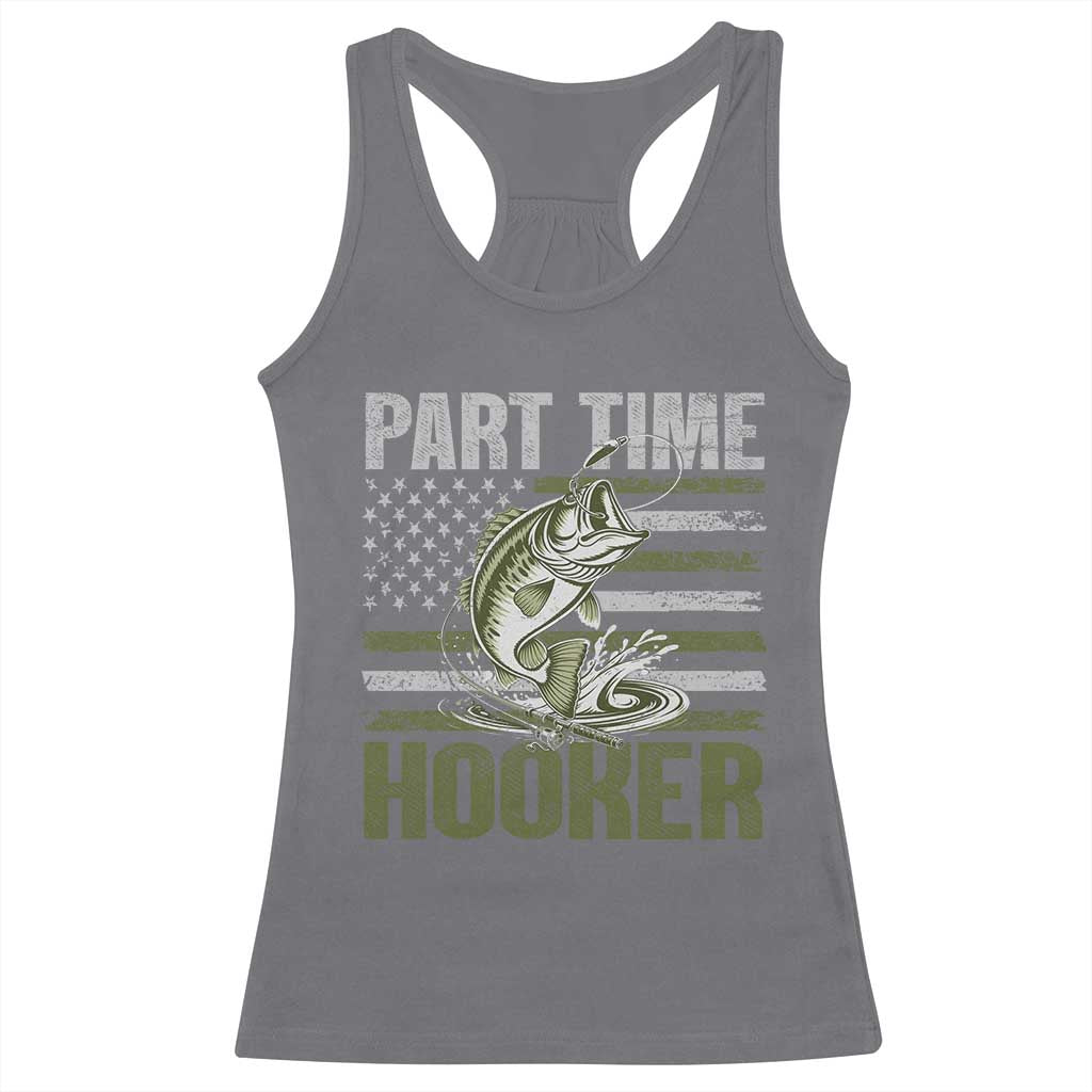 Part Time Hooker Racerback Tank Top Funny Fishing Patriotic US Flag Fisherman TS10 Charcoal Print Your Wear