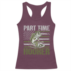 Part Time Hooker Racerback Tank Top Funny Fishing Patriotic US Flag Fisherman TS10 Maroon Print Your Wear