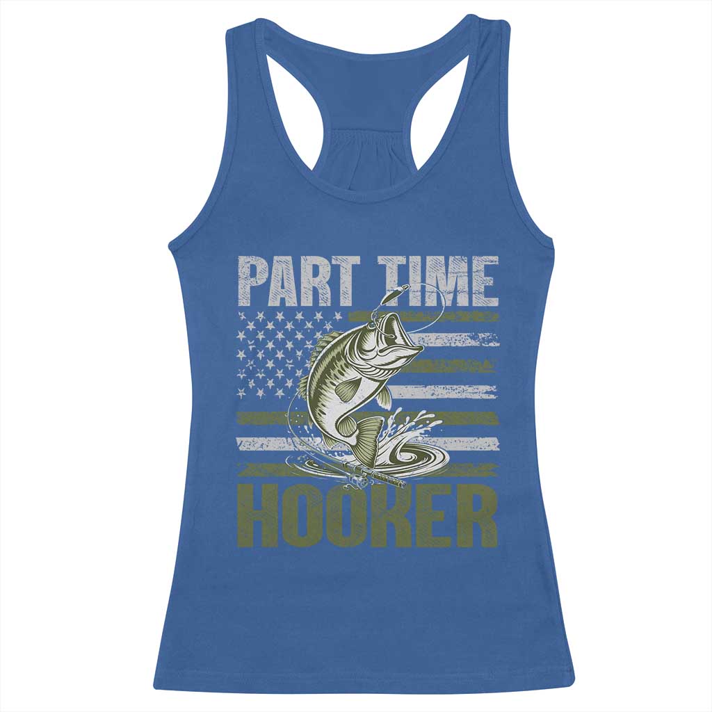 Part Time Hooker Racerback Tank Top Funny Fishing Patriotic US Flag Fisherman TS10 Royal Blue Print Your Wear