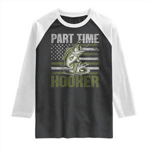 Part Time Hooker Raglan Shirt Funny Fishing Patriotic US Flag Fisherman TS10 Black White Print Your Wear