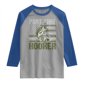 Part Time Hooker Raglan Shirt Funny Fishing Patriotic US Flag Fisherman TS10 Sport Gray Royal Print Your Wear