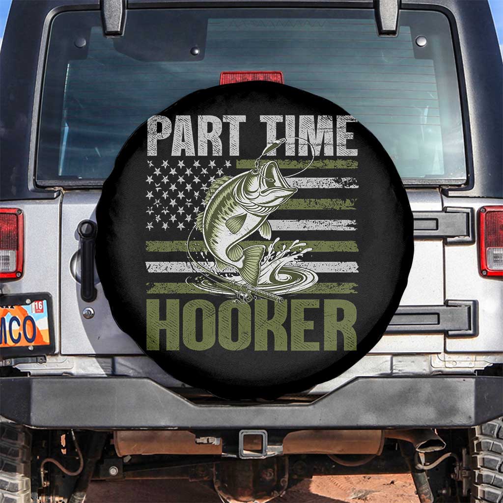 Part Time Hooker Spare Tire Cover Funny Fishing Patriotic US Flag Fisherman TS10 No hole Black Print Your Wear