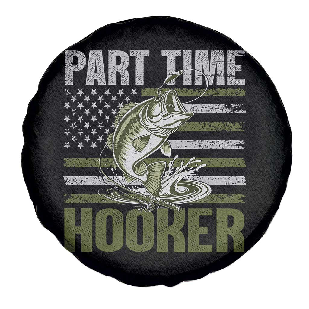 Part Time Hooker Spare Tire Cover Funny Fishing Patriotic US Flag Fisherman TS10 Print Your Wear