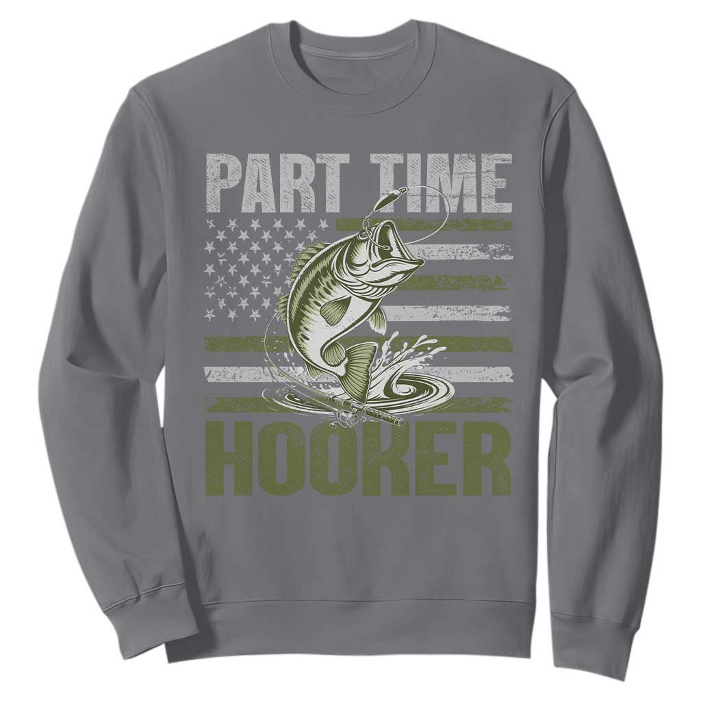Part Time Hooker Sweatshirt Funny Fishing Patriotic US Flag Fisherman TS10 Charcoal Print Your Wear