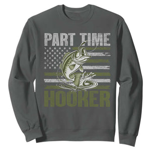 Part Time Hooker Sweatshirt Funny Fishing Patriotic US Flag Fisherman TS10 Dark Heather Print Your Wear