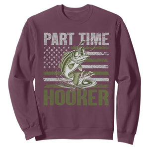 Part Time Hooker Sweatshirt Funny Fishing Patriotic US Flag Fisherman TS10 Maroon Print Your Wear