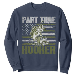 Part Time Hooker Sweatshirt Funny Fishing Patriotic US Flag Fisherman TS10 Navy Print Your Wear