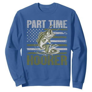 Part Time Hooker Sweatshirt Funny Fishing Patriotic US Flag Fisherman TS10 Royal Blue Print Your Wear
