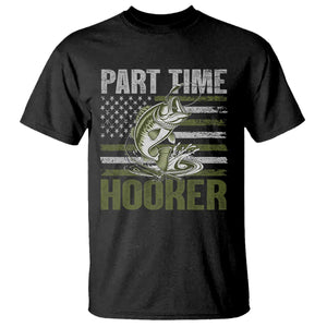 Part Time Hooker T Shirt Funny Fishing Patriotic US Flag Fisherman TS10 Black Print Your Wear