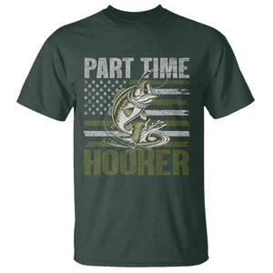 Part Time Hooker T Shirt Funny Fishing Patriotic US Flag Fisherman TS10 Dark Forest Green Print Your Wear