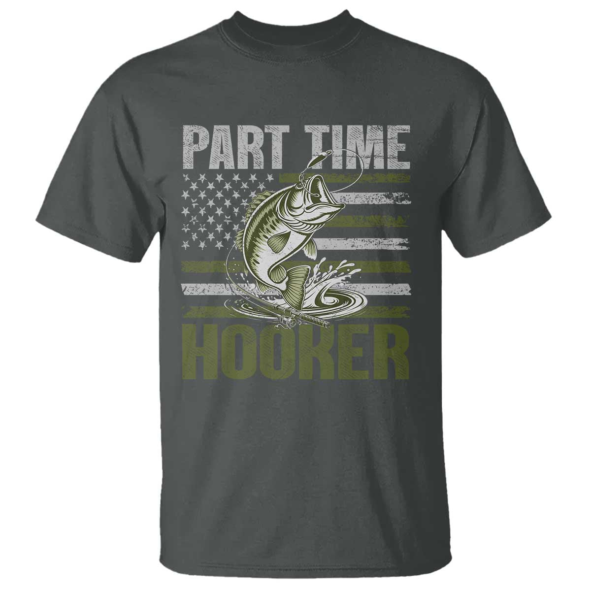 Part Time Hooker T Shirt Funny Fishing Patriotic US Flag Fisherman TS10 Dark Heather Print Your Wear
