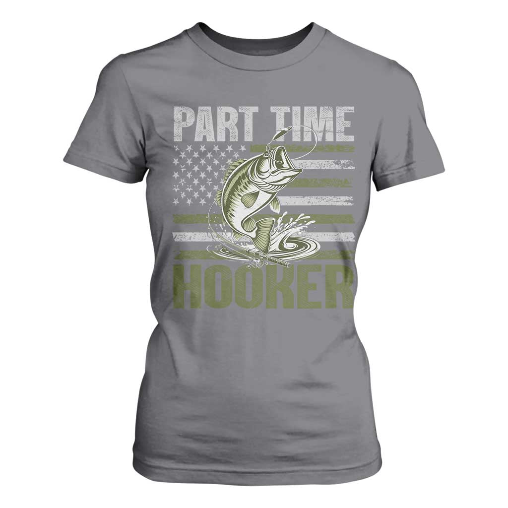 Part Time Hooker T Shirt For Women Funny Fishing Patriotic US Flag Fisherman TS10 Charcoal Print Your Wear