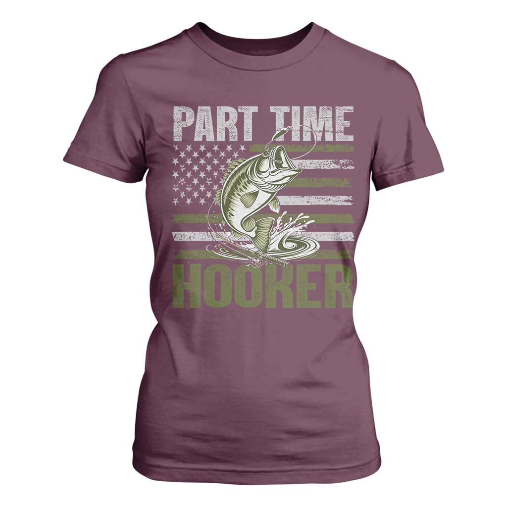 Part Time Hooker T Shirt For Women Funny Fishing Patriotic US Flag Fisherman TS10 Maroon Print Your Wear