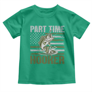 Part Time Hooker Toddler T Shirt Funny Fishing Patriotic US Flag Fisherman TS10 Irish Green Print Your Wear