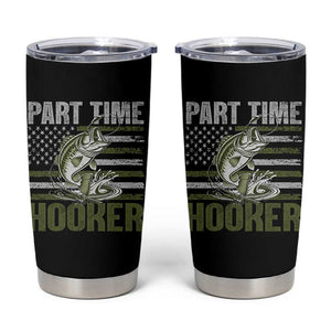 Part Time Hooker Tumbler Cup Funny Fishing Patriotic US Flag Fisherman TS10 Black Print Your Wear