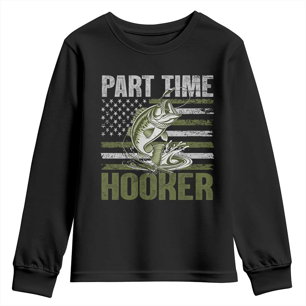 Part Time Hooker Youth Sweatshirt Funny Fishing Patriotic US Flag Fisherman TS10 Black Print Your Wear