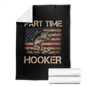 Part Time Hooker Throw Blanket Funny Fishing USA Flag Patriotic Fisherman TS10 Black Print Your Wear