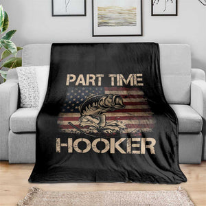 Part Time Hooker Throw Blanket Funny Fishing USA Flag Patriotic Fisherman TS10 Print Your Wear