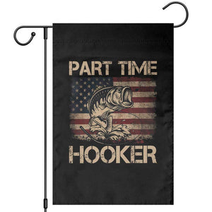 Part Time Hooker Garden Flag Funny Fishing USA Flag Patriotic Fisherman TS10 Black Print Your Wear