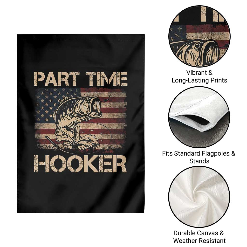 Part Time Hooker Garden Flag Funny Fishing USA Flag Patriotic Fisherman TS10 Print Your Wear