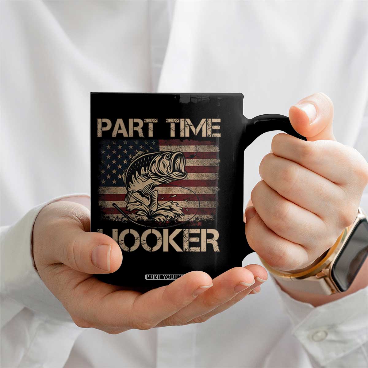Part Time Hooker Coffee Mug Funny Fishing USA Flag Patriotic Fisherman TS10 Print Your Wear